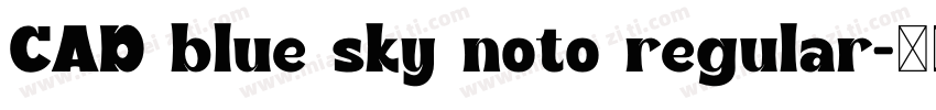 CAD blue sky noto regular字体转换
